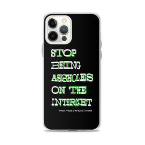 STOP BEING ASSHOLES PHONE CASE